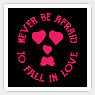 Never Be Afraid To Fall In Love Sticker